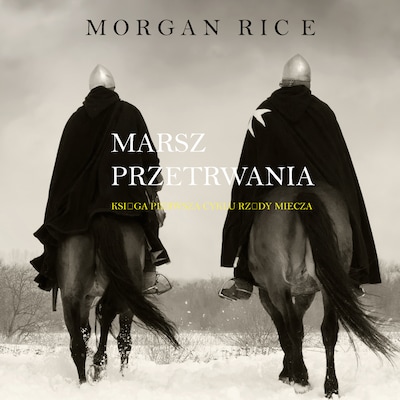 Marsz Przetrwania (Księga 1 Cyklu Rządy Miecza) – okładka audiobooka, autor Morgan Rice