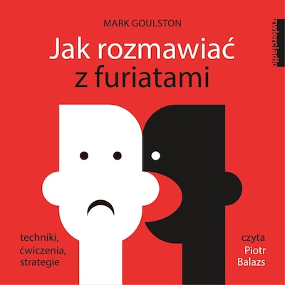 Jak rozmawiać z furiatami – okładka audiobooka, autor Dr Mark Goulston