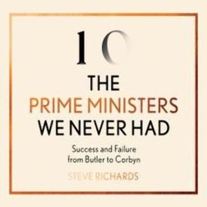 The Prime Ministers We Never Had – okładka audiobooka, autor Steve Richards