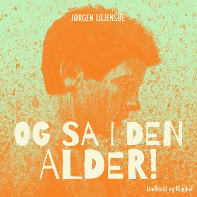 Og så i den alder! – omslag til lydbogen af Jørgen Liljensøe