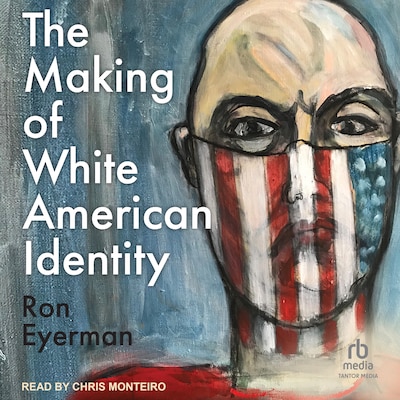 The Making of White American Identity – omslag til lydbogen af Ron Eyerman