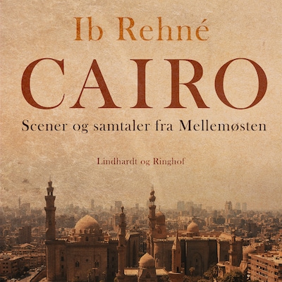 Cairo. Scener og samtaler fra Mellemøsten – omslag til lydbogen af Ib Rehné