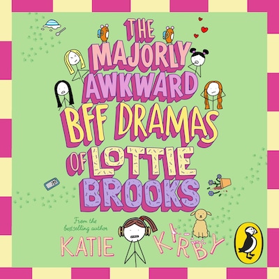 The Majorly Awkward BFF Dramas of Lottie Brooks – omslag til lydbogen af Katie Kirby