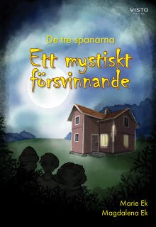 De tre spanarna - Ett mystiskt försvinnande – omslag till ljudboken av Magdalena Ek,Marie Ek