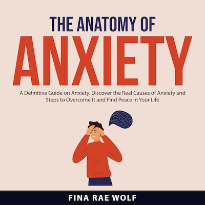 The Anatomy of Anxiety