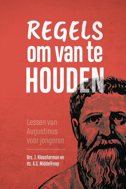 Regels om van te houden: Lessen van Augustinus voor jongeren – omslag van het luisterboek van A.S. Middelkoop,J. Kloosterman