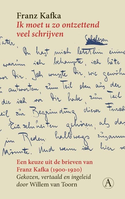 Ik moet u zo ontzettend veel schrijven: Een keuze uit de brieven van Franz Kafka, 1900-1920