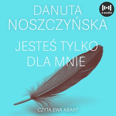 Jesteś tylko dla mnie – okładka audiobooka, autor Danuta Noszczyńska