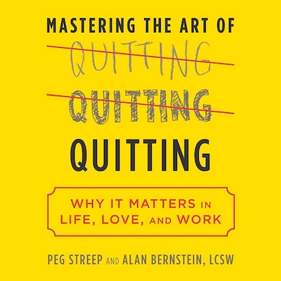 Mastering the Art of Quitting – omslag til lydbogen af Alan B. Bernstein, Peg Streep