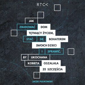 Jak zbudować dom tętniący życiem, stać się bohaterem dla swoich dzieci i sprawdzić by ona oszalała z radości? – okładka audiobooka, autor Jacek Pulikowski