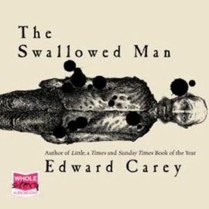 The Swallowed Man – okładka audiobooka, autor Edward Carey
