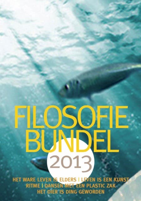 Filosofiebundel 2013: bevat : Het ware leven elders, Leen is een kunst, Ritme, Dansen met een plastic zak, Het dier is ding geworden – omslag van het luisterboek van Elize de Mul,Marijke Verduijn,Marli Huijer,Paul van Tongeren,Ruud Welten