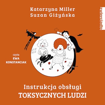 Instrukcja obsługi toksycznych ludzi – okładka audiobooka, autor Katarzyna Miller, Suzan Giżyńska