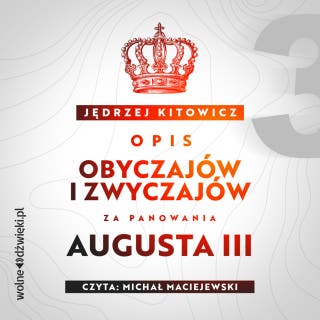 Opis obyczajów i zwyczajów za panowania Augusta III. Tom III – okładka audiobooka, autor Jędrzej Kitowicz