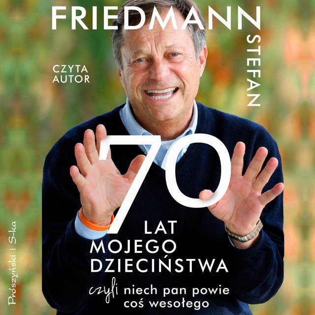 70 lat mojego dzieciństwa, czyli niech pan powie coś wesołego – okładka audiobooka, autor Stefan Friedmann