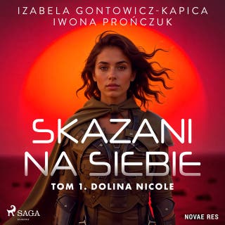 Skazani na siebie. Tom 1. Dolina Nicole – okładka audiobooka, autor Izabela Gontowicz-Kapica, Iwona Prończuk