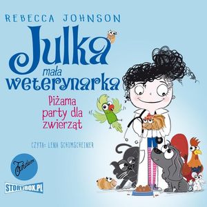 Julka – mała weterynarka. Tom 1. Piżama party dla zwierząt – okładka audiobooka, autor Rebecca Johnson