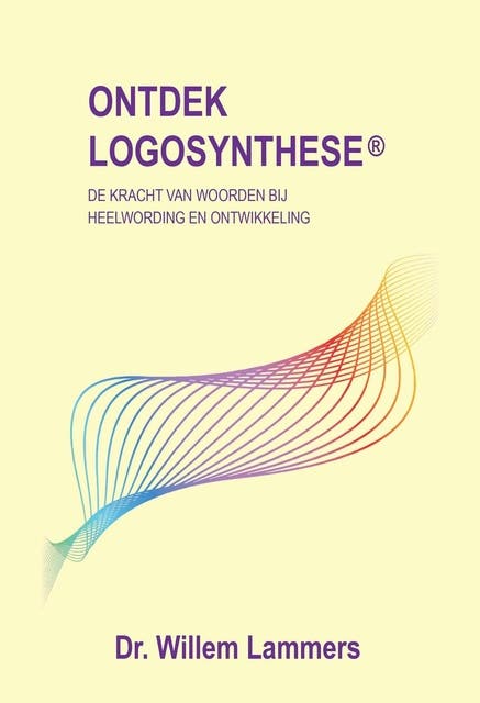 Ontdek Logosynthese: De kracht van woorden bij heelwording en ontwikkeling – omslag van het luisterboek van Dr. Willem Lammers