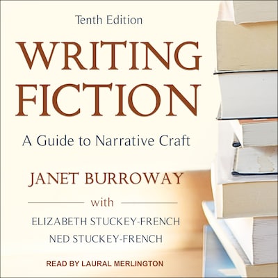Writing Fiction, Tenth Edition – omslag til lydbogen af Janet Burroway, Elizabeth Stuckey-French, Ned Stuckey-French