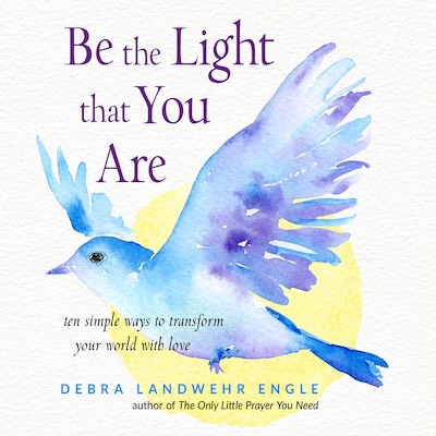 Be the Light that You Are – omslag til lydbogen af Debra Landwehr Engle