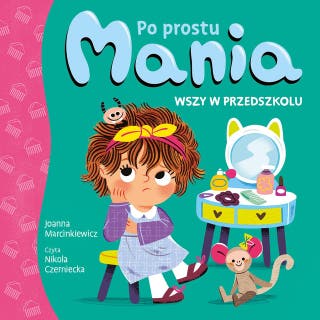 Po prostu Mania. Wszy w przedszkolu – okładka audiobooka, autor Joanna Marcinkiewicz