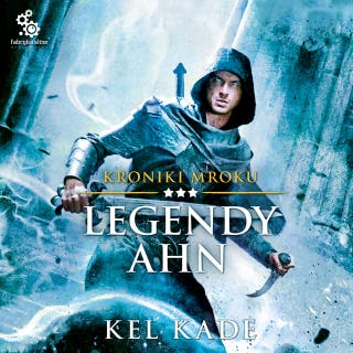 Legendy Ahn – okładka audiobooka, autor Kel Kade