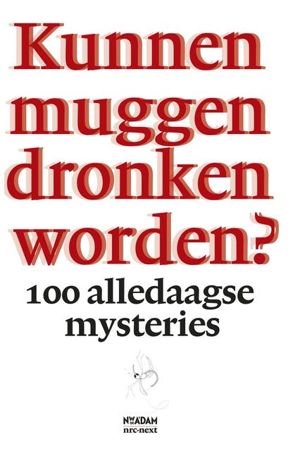 Kunnen muggen dronken worden?: 100 alledaagse mysteries
