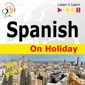 Spanish on Holiday: De vacaciones – New edition (Proficiency level: B1-B2 – Listen & Learn) – okładka audiobooka, autor Dorota Guzik