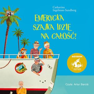 Emerycka Szajka idzie na całość! – okładka audiobooka, autor Catharina Ingelman-Sundberg