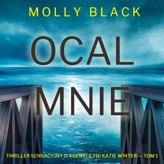 Ocal mnie (Thriller sensacyjny o agentce FBI Katie Winter — Tom 1) – okładka audiobooka, autor Molly Black