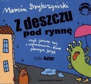 Z DESZCZU POD RYNNĘ czyli jeszcze raz o wyrażeniach, które pokazują język – okładka audiobooka, autor Marcin Brykczyński