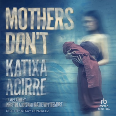 Mothers Don't – omslag til lydbogen af Katixa Agirre