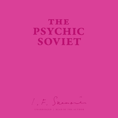 The Psychic Soviet, and Other Works – omslag til lydbogen af Ian F. Svenonius