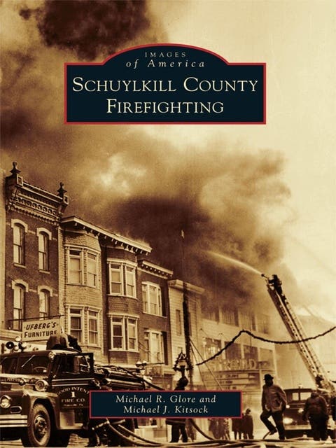 Schuylkill County Firefighting – omslag til lydbogen af Michael R Glore, Michael J Kitsock