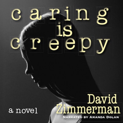 Caring Is Creepy – omslag til lydbogen af David Zimmerman