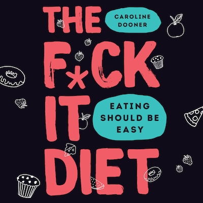The F*ck It Diet – omslag til lydbogen af Caroline Dooner