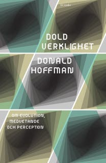 Dold verklighet: Om evolution, medvetande och perception