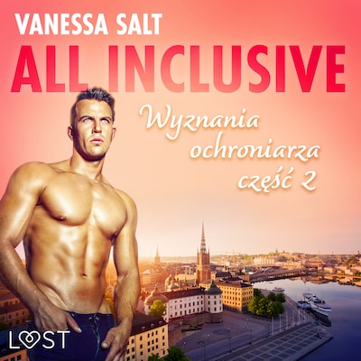 All inclusive - Wyznania ochroniarza: część 2 – okładka audiobooka, autor Vanessa Salt