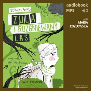 Zula i rozgniewany las (t. 5) – okładka audiobooka, autor Natasza Socha