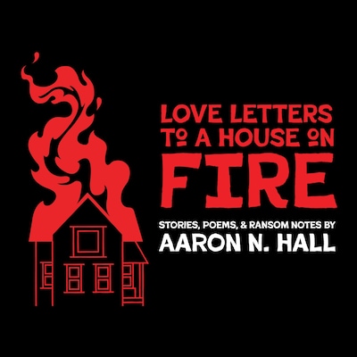 Love Letters to a House on Fire – omslag til lydbogen af Aaron N. Hall