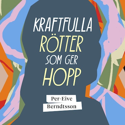 Kraftfulla rötter som ger hopp – omslag till ljudboken av Per-Eive Berndtsson