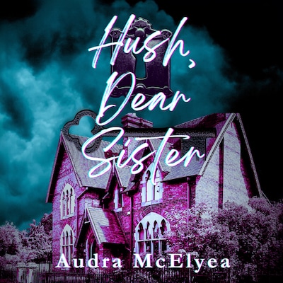 Hush, Dear Sister – omslag til lydbogen af Audra McElyea