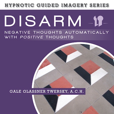 Disarm Negative Thoughts Automatically with Positive Thoughts – omslag til lydbogen af Gale Glassner Twersky