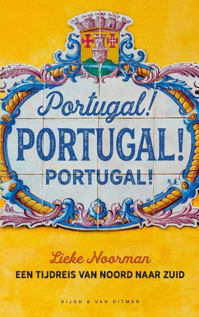 Portugal! Portugal! Portugal!: Een tijdreis van noord naar zuid
