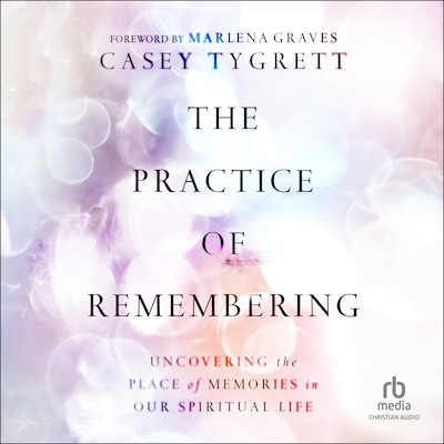 The Practice of Remembering – omslag til lydbogen af Casey Tygrett