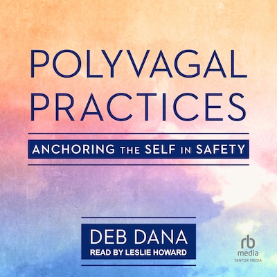 Polyvagal Practices – omslag til lydbogen af Deb Dana, LCSW