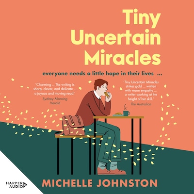 Tiny Uncertain Miracles: The most uplifting and heart-warming novel you'll read this year for fans of Bonnie Garmus, Elizabeth Strout and Sarah Winman – omslag til lydbogen af Michelle Johnston