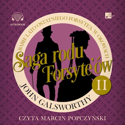 Saga rodu Forsyte'ów. Babie lato ostatniego Forsyte'a. W okowach – okładka audiobooka, autor John Galsworthy