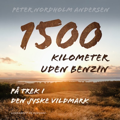 1500 kilometer uden benzin. På trek i den jyske vildmark – omslag til lydbogen af Peter Nordholm Andersen