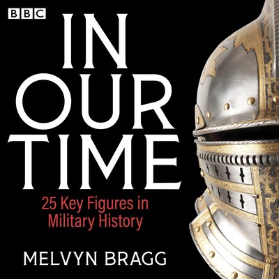 In Our Time: 25 Landmarks in Military History – omslag til lydbogen af Melvyn Bragg